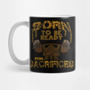 Born to be ready for sacrifices Mug